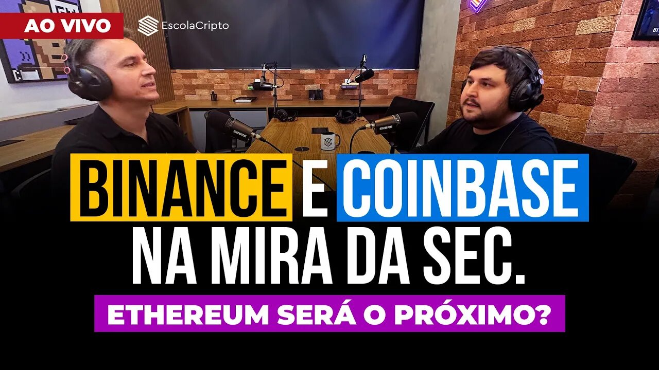 PODCAST ESCOLACRIPTO - Binance e Coinbase na mira da SEC. Ethereum será o proximo?