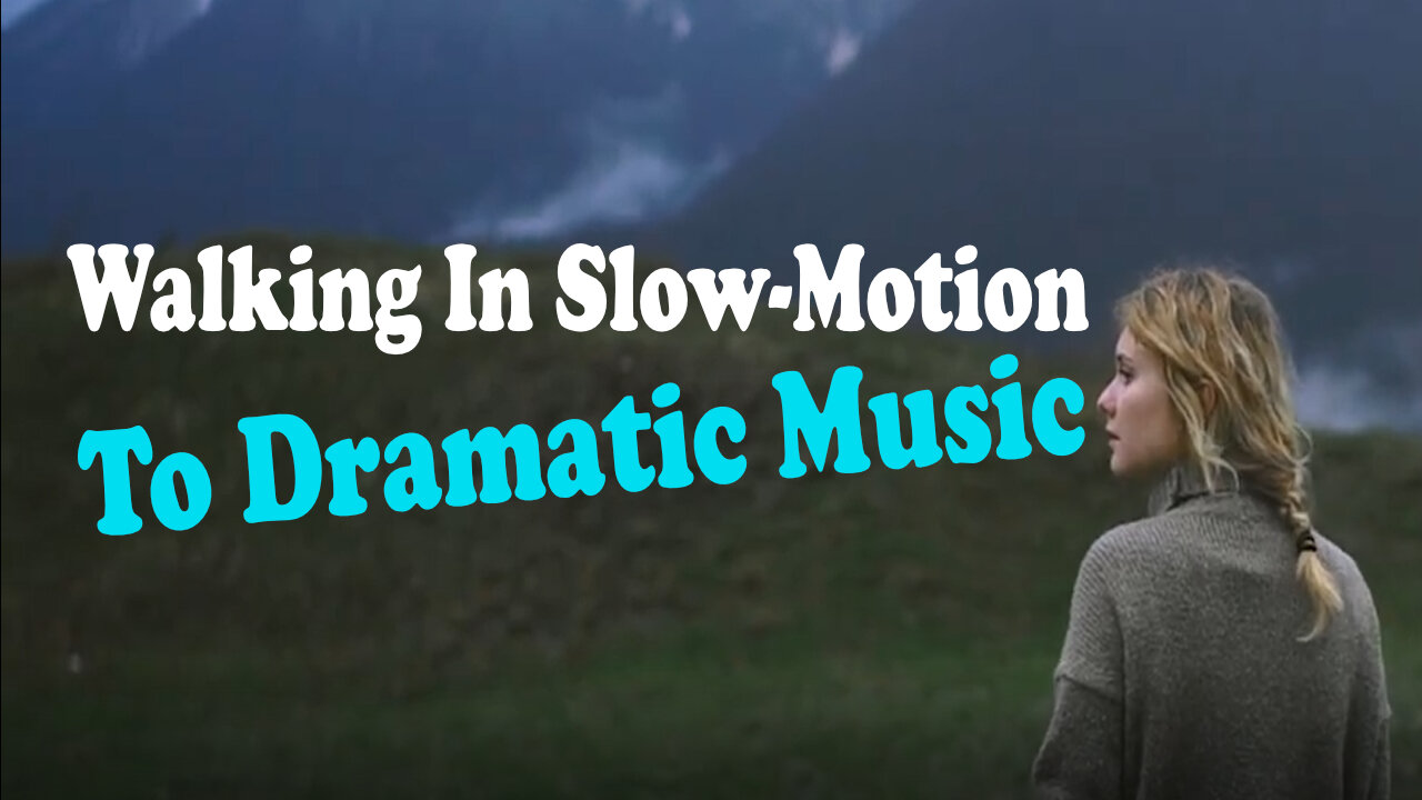 People Walking in Slow-Motion to Overly Dramatic Music