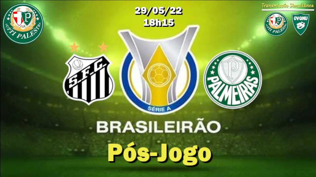 Pós-Jogo Santos X Palmeiras - 29/05 - 18h15