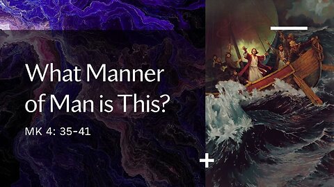 What Manner of Man is This? | Mat. 4: 35-41 Pastor O'Flaherty