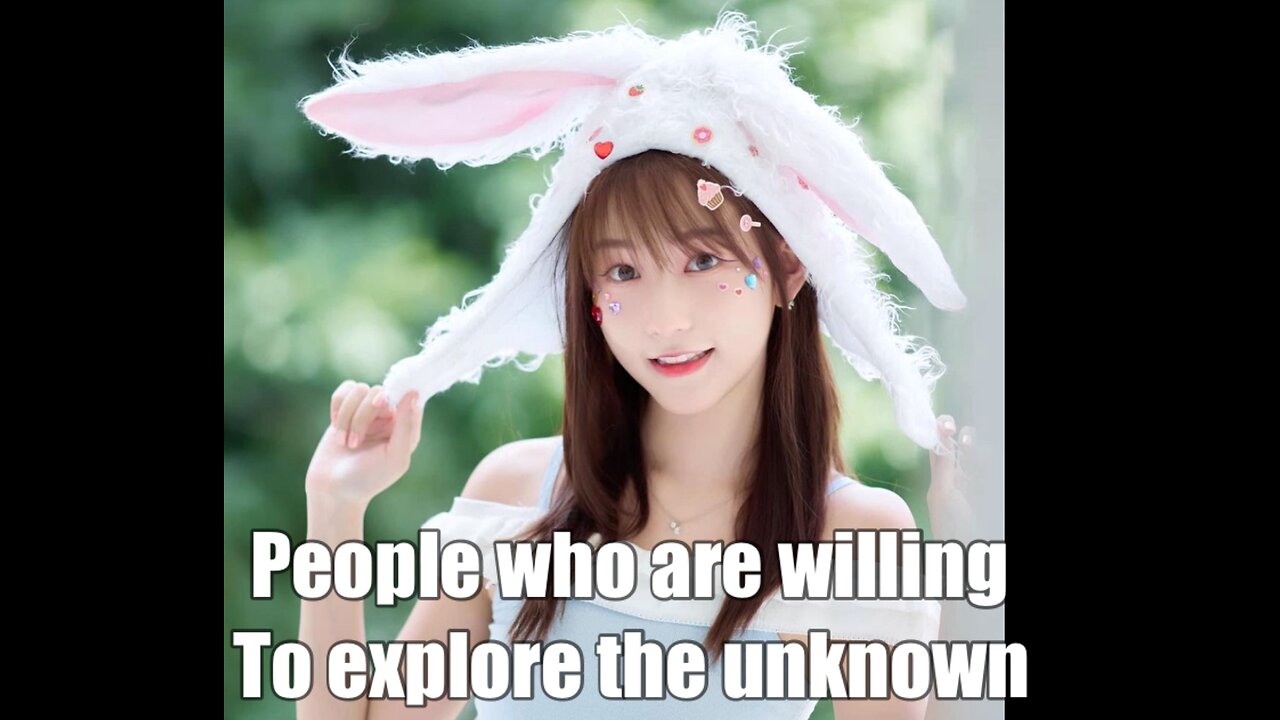 People who are willing to explore the unknown