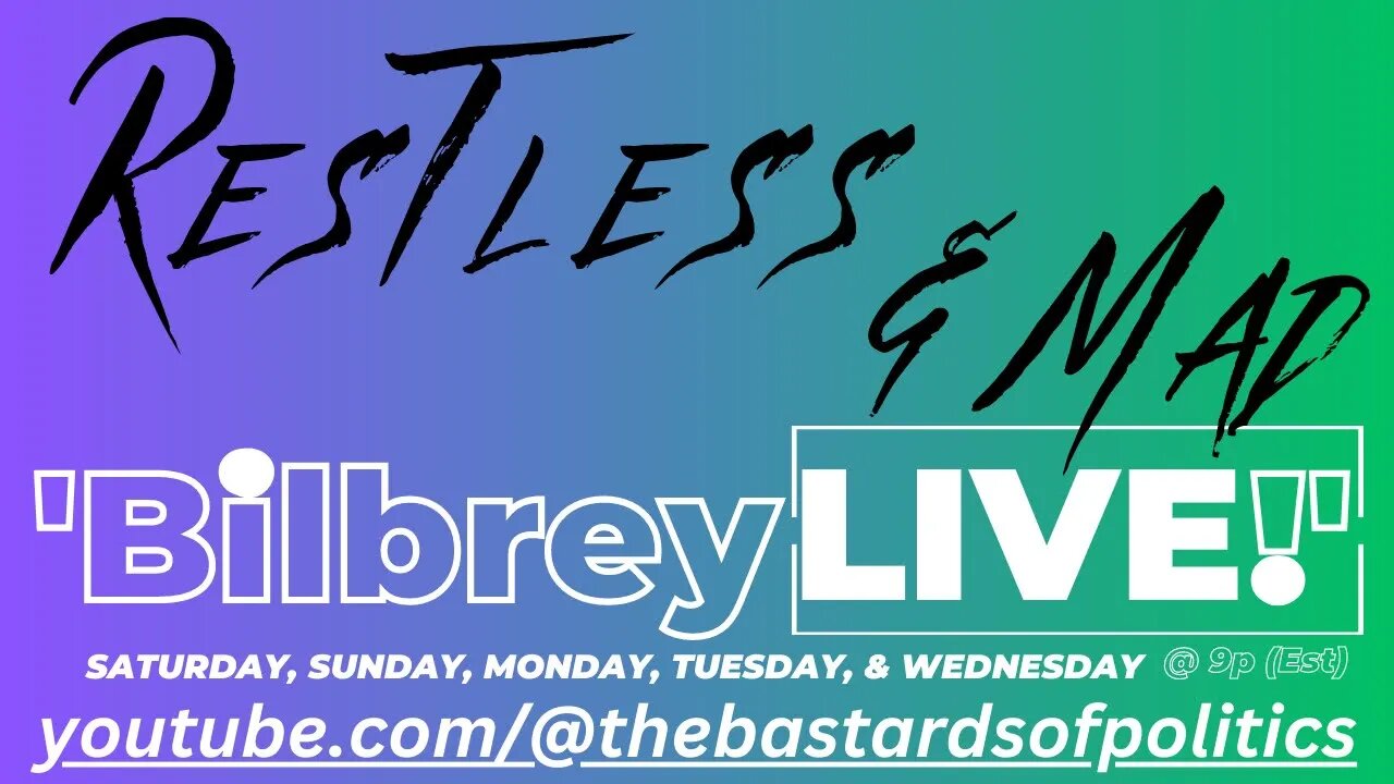 "Restless & Mad!" | Bilbrey LIVE!