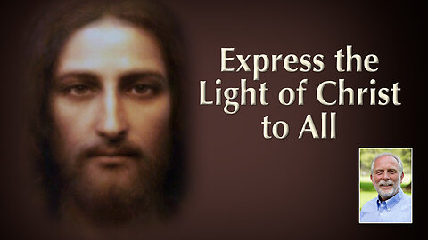 I AM Come to Impart the Ray of Resurrection to Your Hearts—Express the Light of Christ to All