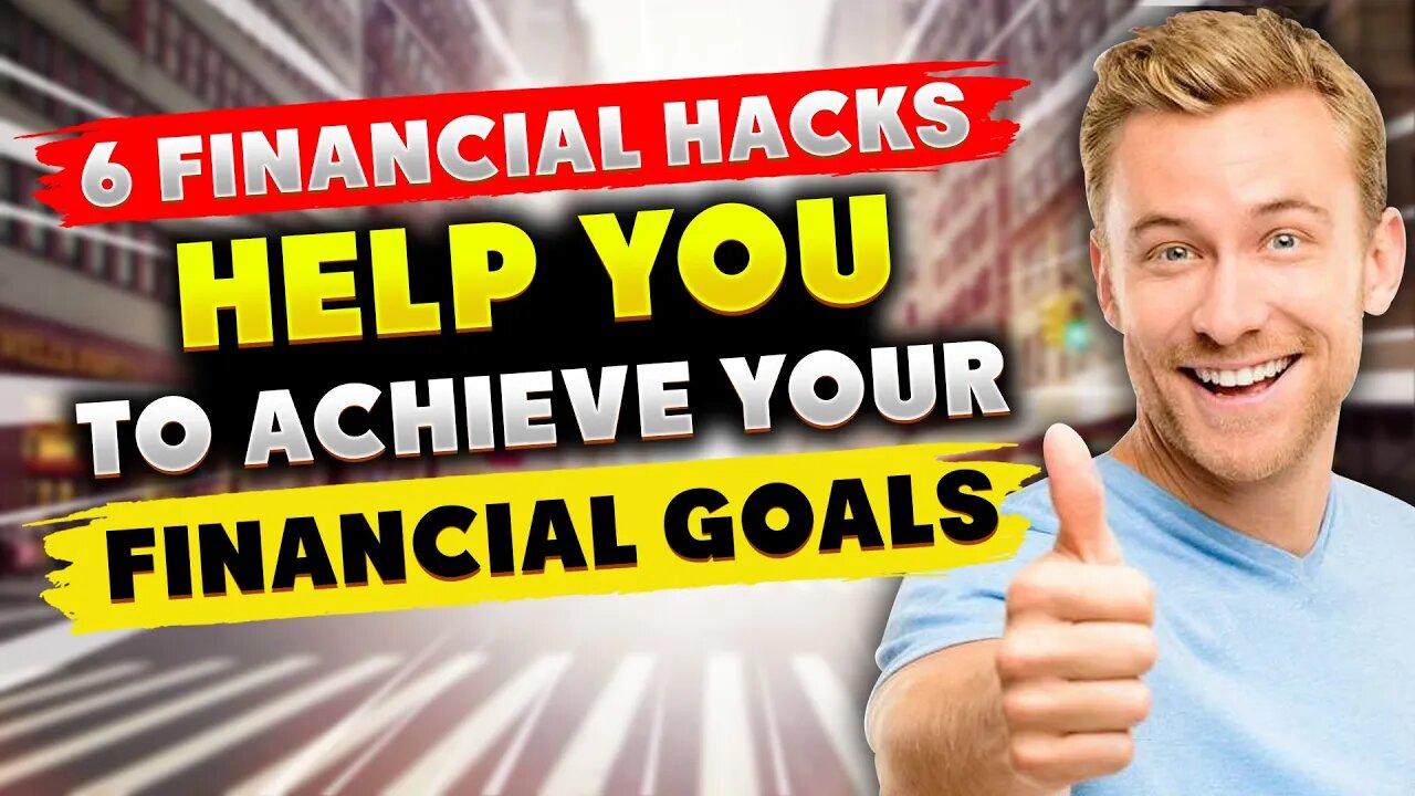 6 Financial Hacks Help You To Achieve Your Financial Goals (FAST)