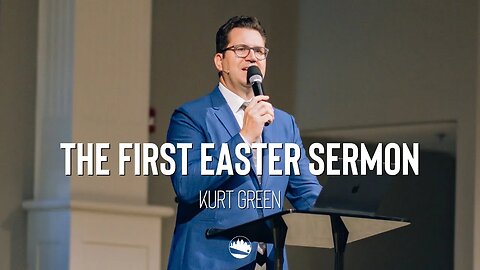 The First Easter Sermon | Kurt Green | Austin First Church