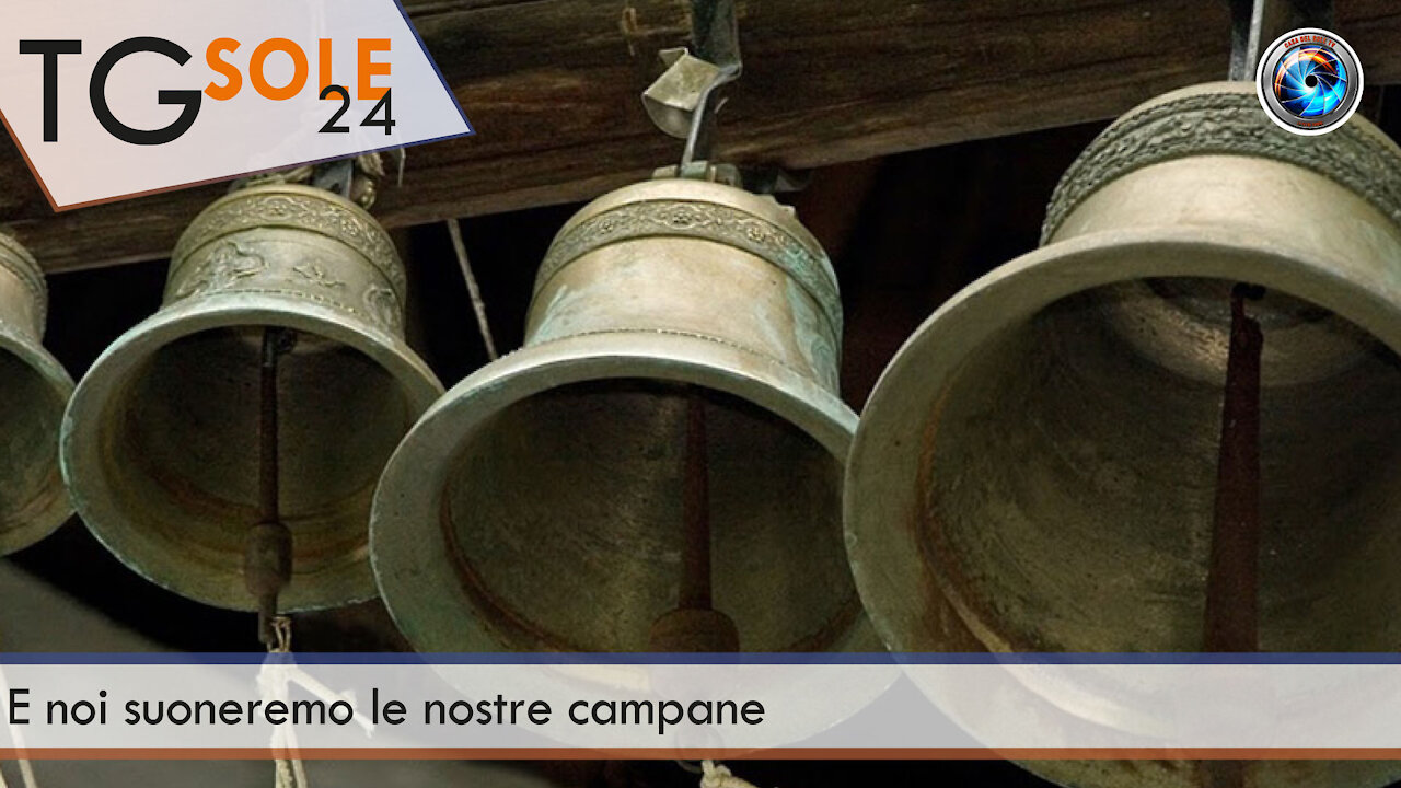 TgSole24 - 21 settembre 2021 - E noi suoneremo le nostre campane