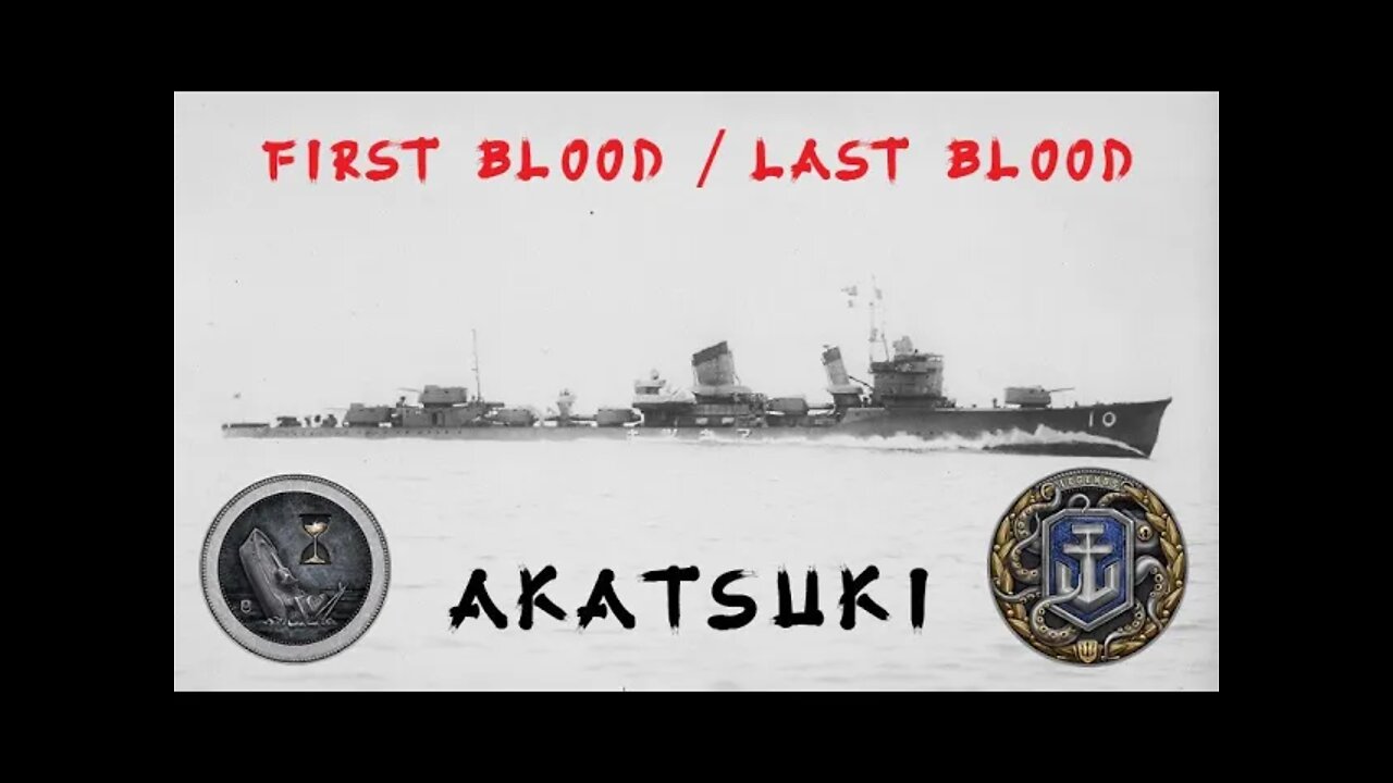 First Blood / Last Blood: Akatsuki (World of Warships Legends)