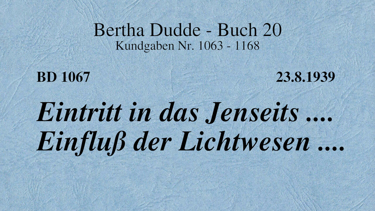 BD 1067 - EINTRITT IN DAS JENSEITS .... EINFLUSS DER LICHTWESEN ....