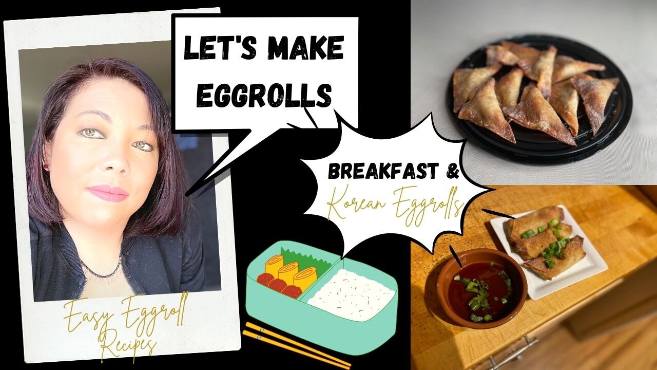 Easy Eggroll Recipes: Breakfast Wontons/Eggrolls & Korean Eggrolls