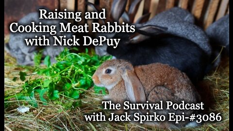 Raising, Butchering and Cooking Rabbits with Nick DePuy - Epi-3086 - The Survival Podcast