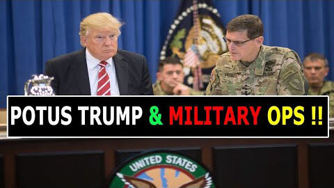 POTUS TRUMP AND MILITARY OPS TODAY UPDATE