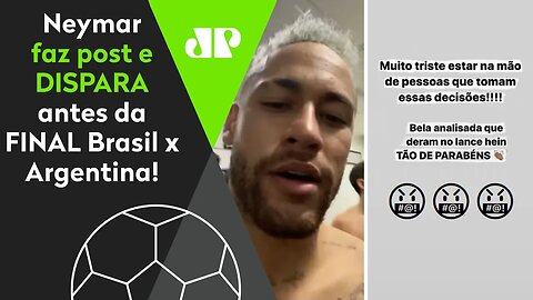 DEU NO MEIO! OLHA por que Neymar DISPAROU antes da FINAL Brasil x Argentina!