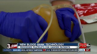 New blood bank technology is helping cancer patients in Kern County