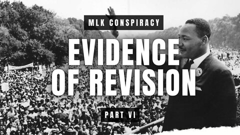 Evidence Of Revision [FULL EDITION] | MLK Conspiracy | Part VI of VI