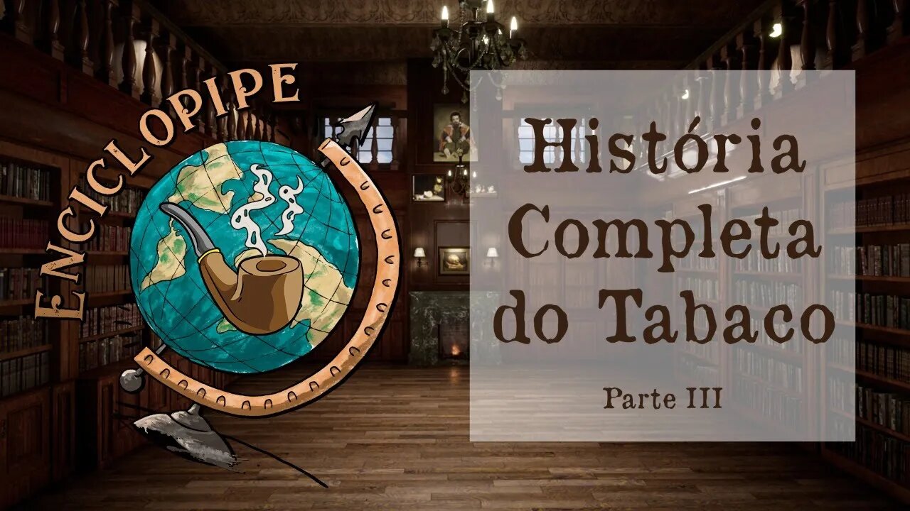A História Completa do Tabaco no Brasil - Parte 3 - Enciclopipe