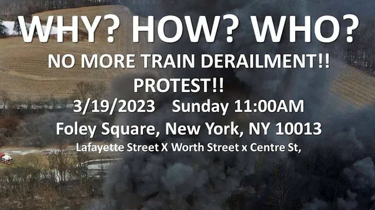The No more Train Derailment Protest Foley Square 3/19/23