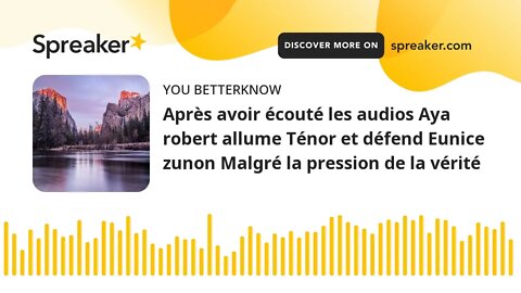 Après avoir écouté les audios Aya robert allume Ténor et défend Eunice zunon Malgré la pression de l