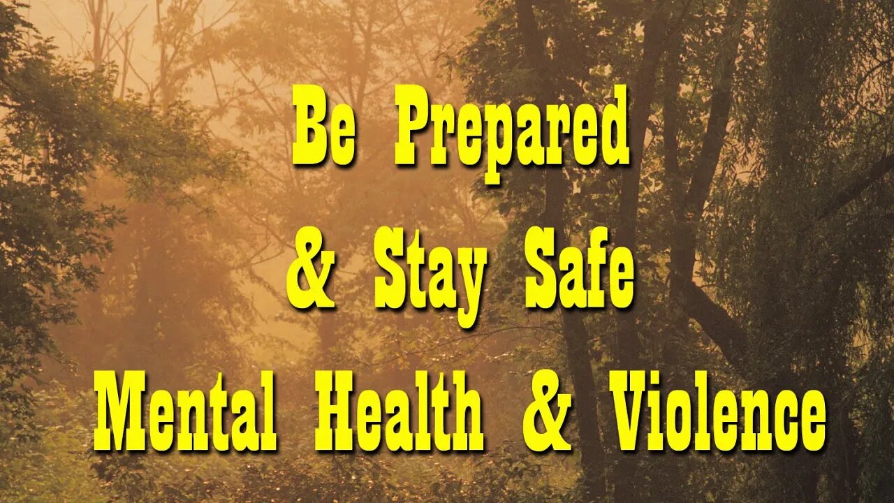 Be Prepared & Stay Safe ~ Metal Health & Violence