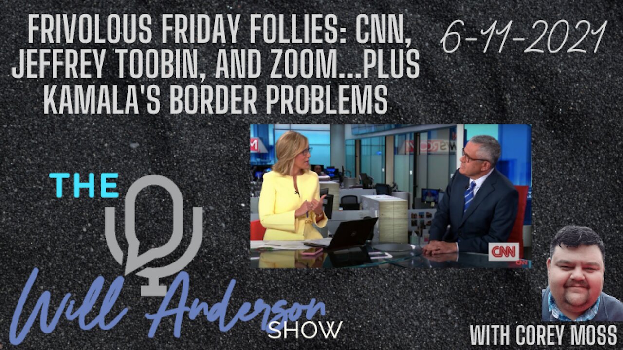 Frivolous Friday Follies: CNN, Jeffrey Toobin, And Zoom...Plus Kamala's Border Problems