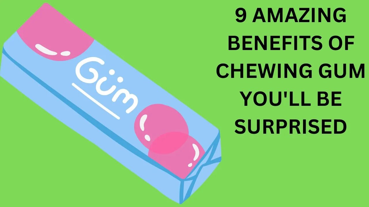 9 Amazing Benefits of Chewing Gum - You'll Be Surprised