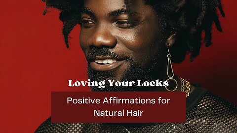 Loving Your Locks | Positive Affirmations for Natural Hair #loving #positiveaffirmations