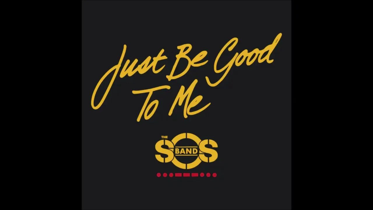 The S.O.S. Band - Just be Good To Me