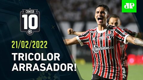 São Paulo ATROPELA e ENFIA 3 no Santos EM PLENA Vila Belmiro! | CAMISA 10 – 21/02/22