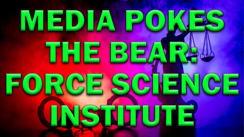 Media Pokes The Bear: Force Science Institute - LEO Round Table S07E18e