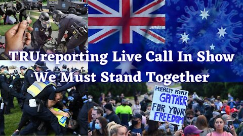 TRUreporting LIVE CALL IN SHOW! Fighting For Our Australian Brothers and Sisters! [covid]