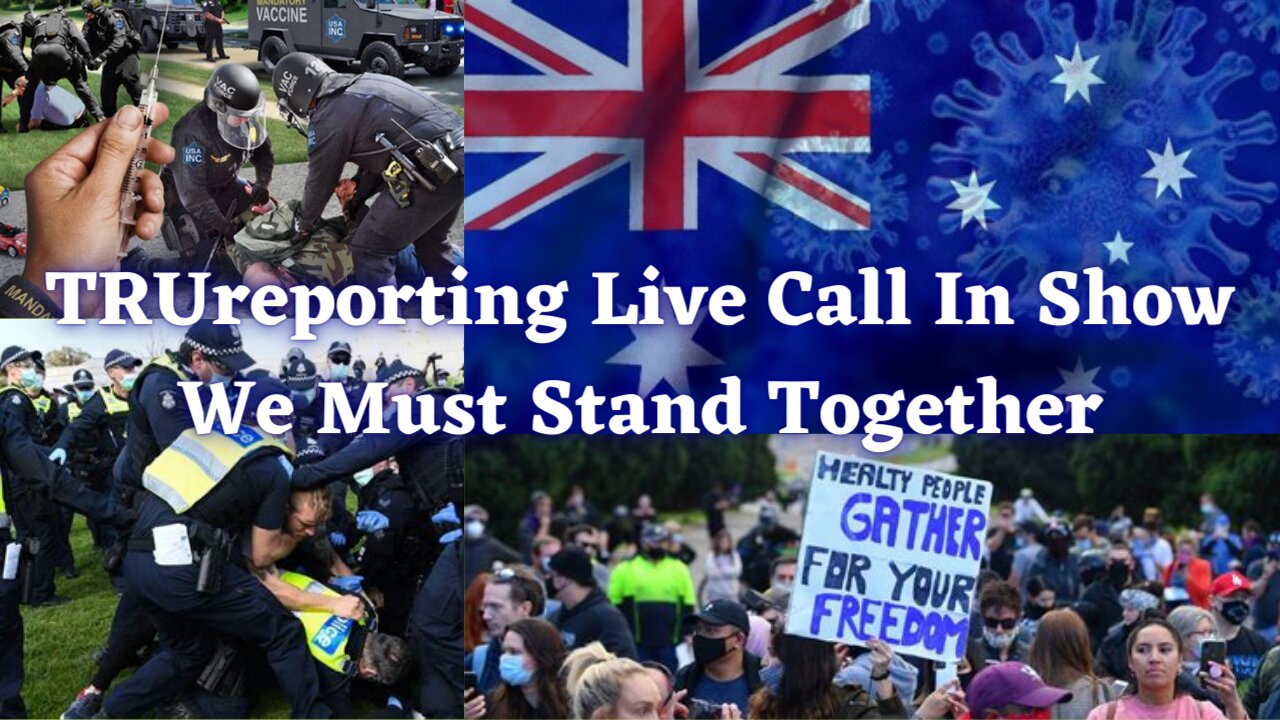 TRUreporting LIVE CALL IN SHOW! Fighting For Our Australian Brothers and Sisters! [covid]