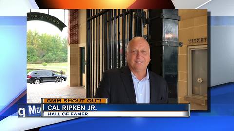 Good morning from hall of famer Cal Ripken Jr.