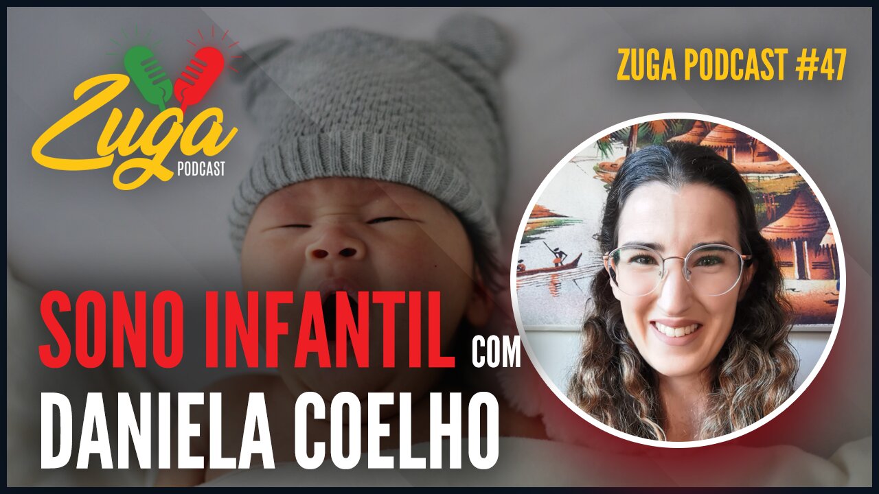 DANIELA COELHO - (SONO INFANTIL) - Zuga Podcast #47