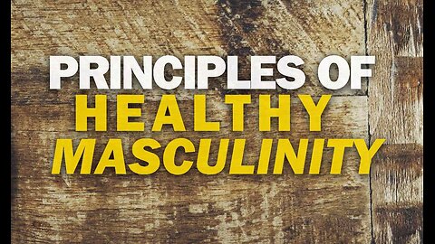 LIVE: Principles of Healthy Masculinity