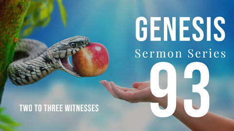 Genesis 093. “Two to Three Witnesses.” Genesis 24:28-49. 9-18-22. Dr. Andy Woods.