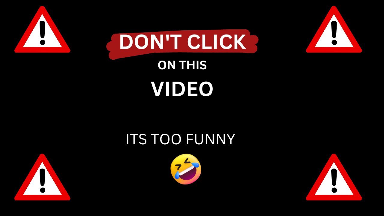 DONT CLICK ON THIS VIDEO 😁