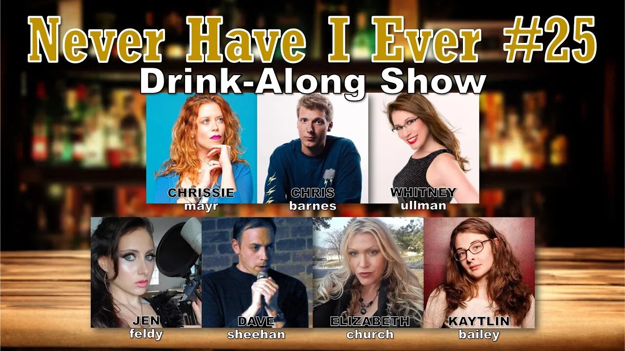 Never Have I Ever #25 - Chris Barnes, Kaytlin Bailey, Dave Sheehan, Jen Feldy & Elizabeth Church