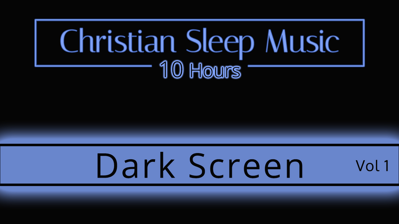 Christian Sleep music | 10 Hours Dark Screen - Vol 1 | Sleep Ambience