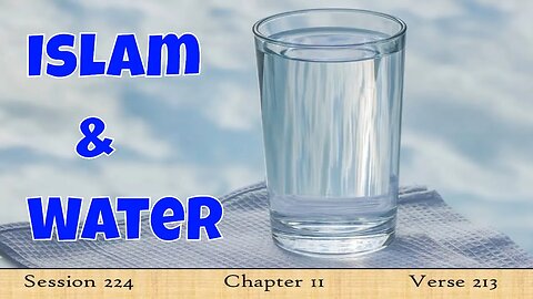 Islam & Water - Quran Explained in English - Session 224 - The Cow - Verse 213 - Part 2