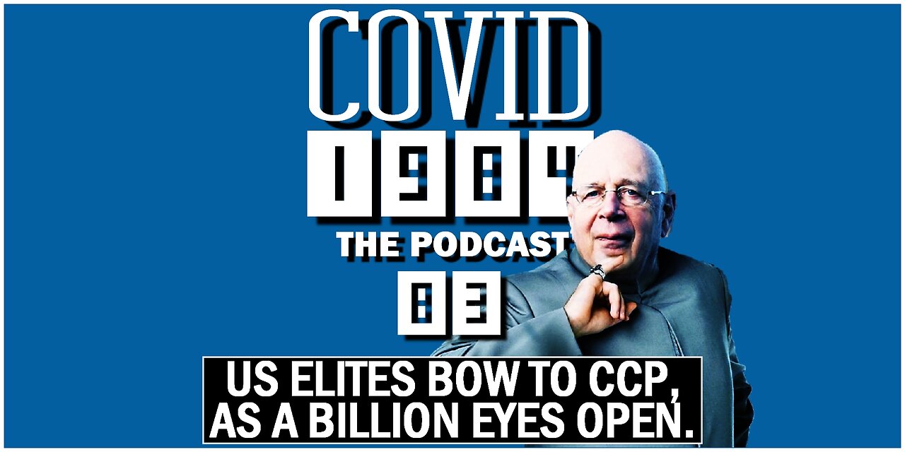 ELITES BOW TO CCP, AS A BILLION EYES OPEN. COVID1984 PODCAST. EP 83. 11/18/2023