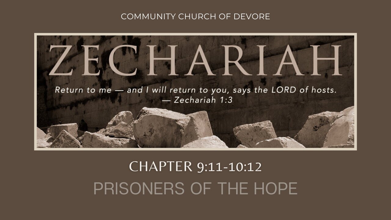 Zechariah 9:11-10:12; Prisoners of the Hope