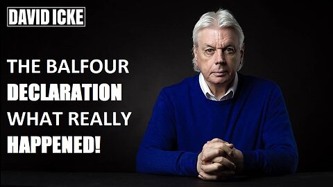 David Icke - The Balfour Declaration, What Really Happened (Nov 2017)