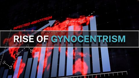 Pandemic Alert - Rise of Gynocentrism