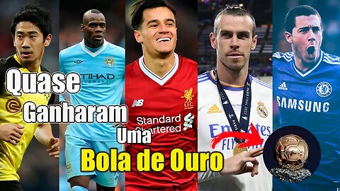 Top 9 jogadores que quase ganharam uma bola de ouro