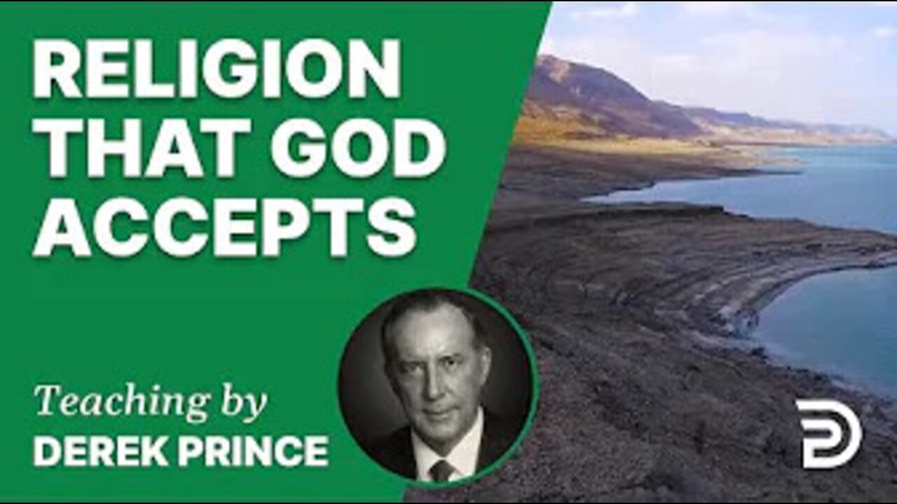 📗 Religion That God Accepts 21/1 - A Word from the Word - Derek Prince