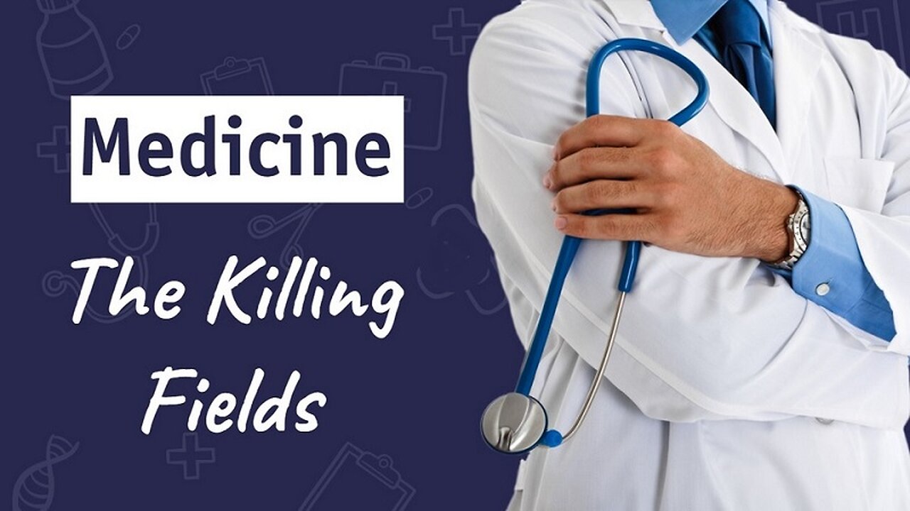 Medicine: The Killing Fields by Dr. Sam Bailey