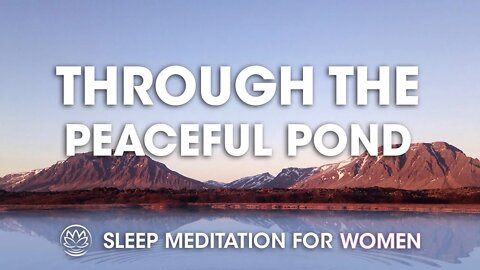 Wading Through the Peaceful Pond // Sleep Meditation for Women