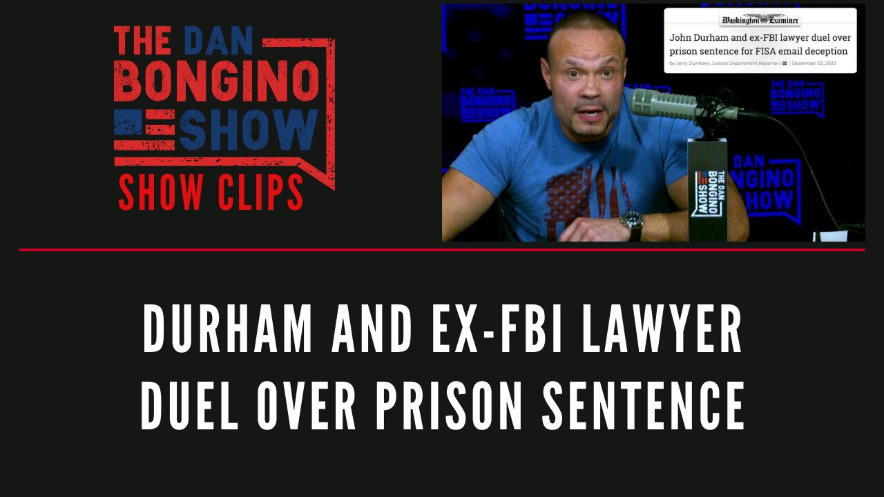 Durham And Ex-FBI Lawyer Duel Over Prison Sentence - Dan Bongino Show Clips