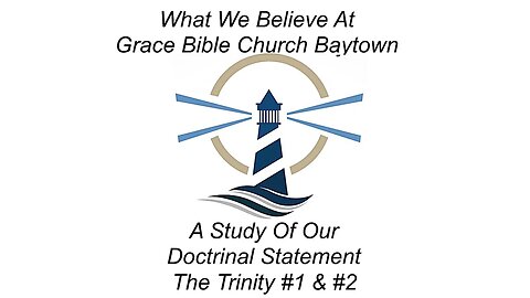 2/26/2023 - Session 1 -What We Believe - A Study of our Doctrinal Statement - The Trinity #1