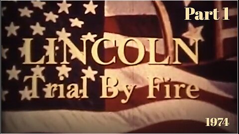 Lincoln: Trial by Fire - Part 1