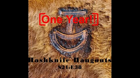 One Year on YouTube! (Hashknife Hangouts - S21:E38)